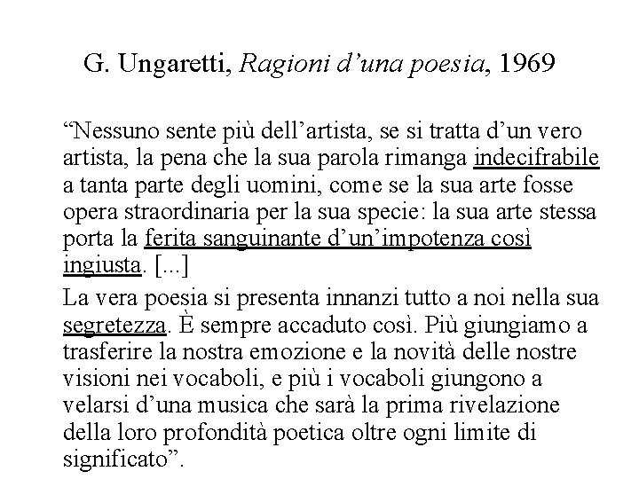 G. Ungaretti, Ragioni d’una poesia, 1969 “Nessuno sente più dell’artista, se si tratta d’un