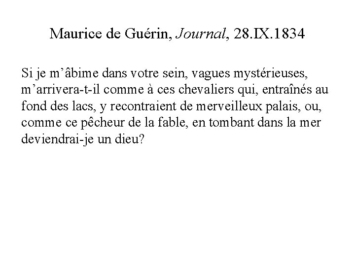 Maurice de Guérin, Journal, 28. IX. 1834 Si je m’âbime dans votre sein, vagues