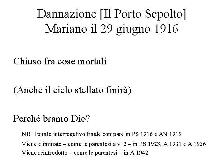 Dannazione [Il Porto Sepolto] Mariano il 29 giugno 1916 Chiuso fra cose mortali (Anche