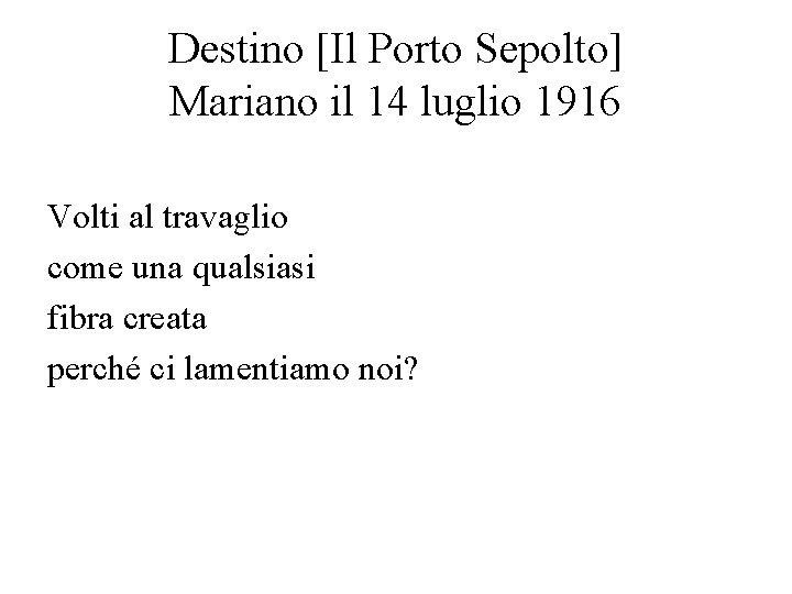 Destino [Il Porto Sepolto] Mariano il 14 luglio 1916 Volti al travaglio come una