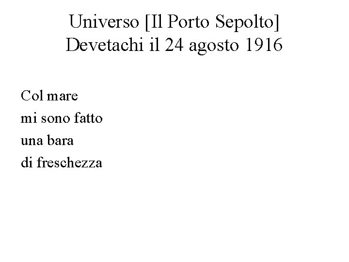 Universo [Il Porto Sepolto] Devetachi il 24 agosto 1916 Col mare mi sono fatto