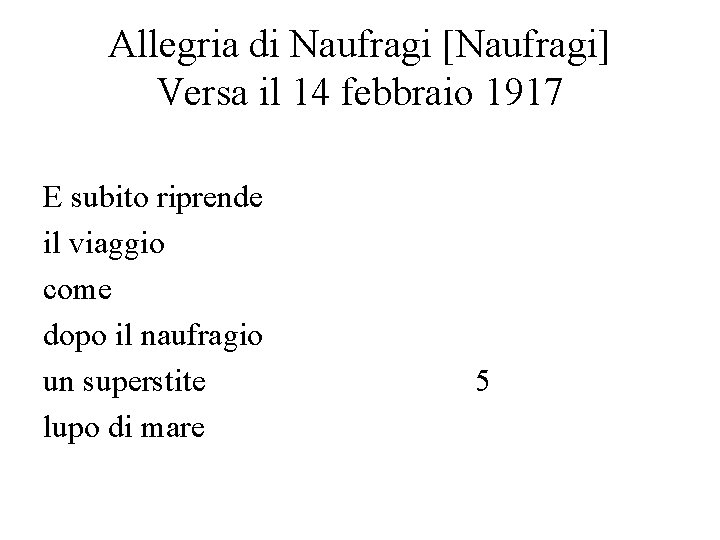 Allegria di Naufragi [Naufragi] Versa il 14 febbraio 1917 E subito riprende il viaggio