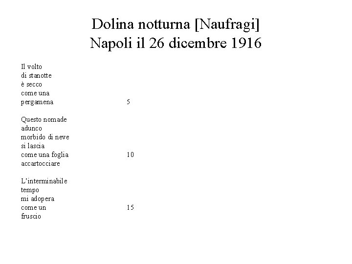 Dolina notturna [Naufragi] Napoli il 26 dicembre 1916 Il volto di stanotte è secco