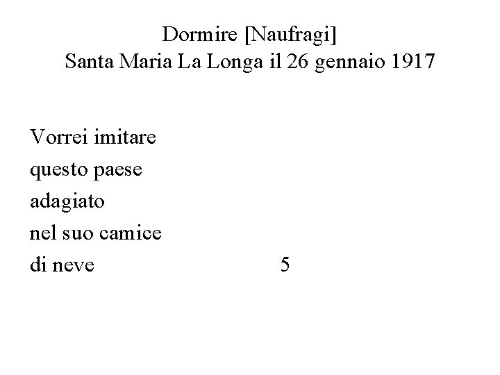 Dormire [Naufragi] Santa Maria La Longa il 26 gennaio 1917 Vorrei imitare questo paese