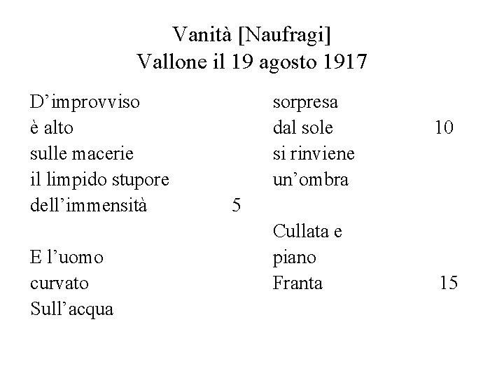 Vanità [Naufragi] Vallone il 19 agosto 1917 D’improvviso è alto sulle macerie il limpido