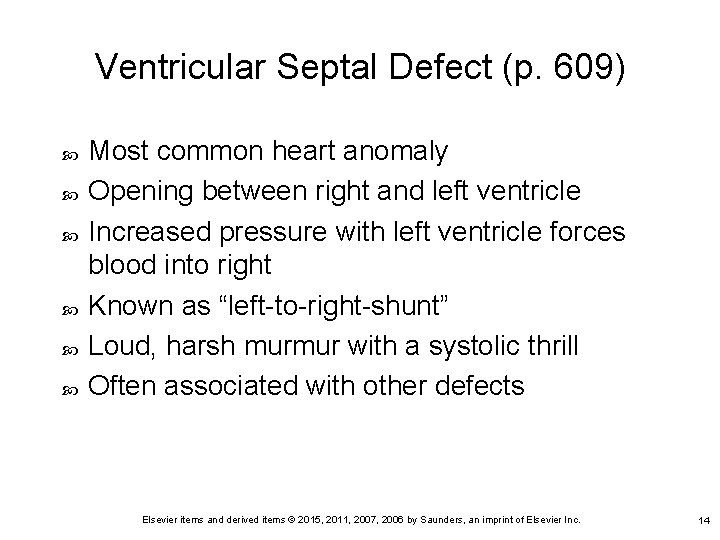 Ventricular Septal Defect (p. 609) Most common heart anomaly Opening between right and left