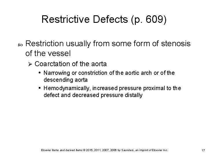 Restrictive Defects (p. 609) Restriction usually from some form of stenosis of the vessel
