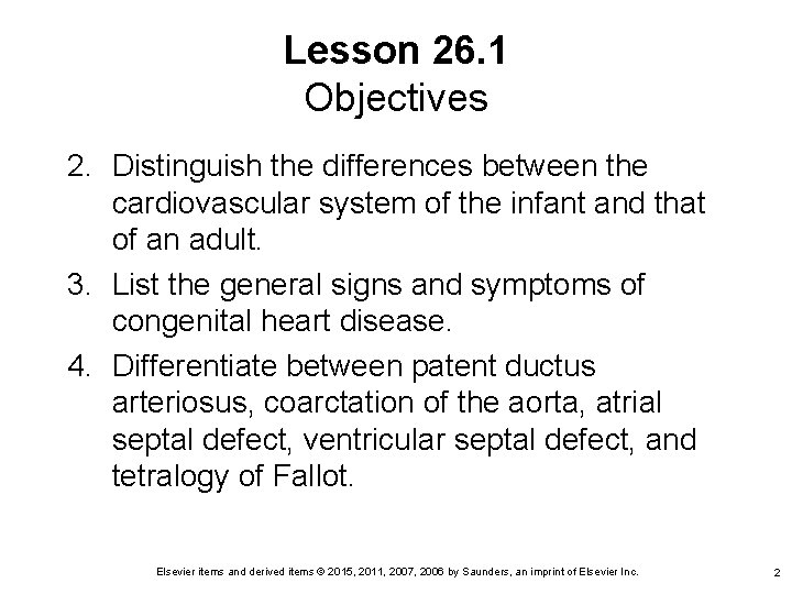 Lesson 26. 1 Objectives 2. Distinguish the differences between the cardiovascular system of the