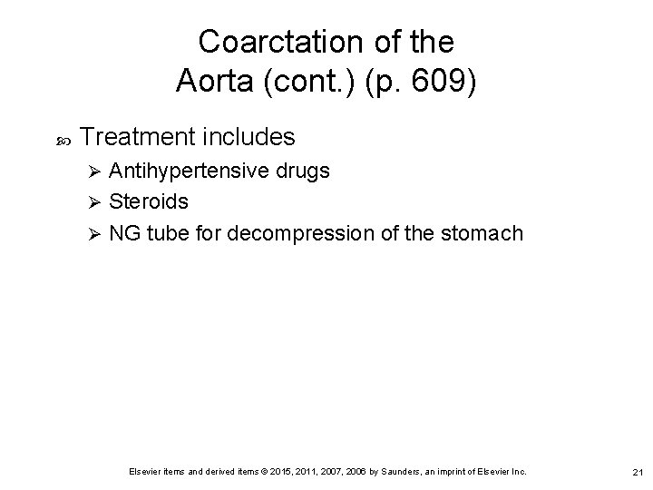 Coarctation of the Aorta (cont. ) (p. 609) Treatment includes Antihypertensive drugs Ø Steroids