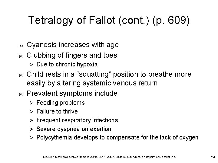 Tetralogy of Fallot (cont. ) (p. 609) Cyanosis increases with age Clubbing of fingers