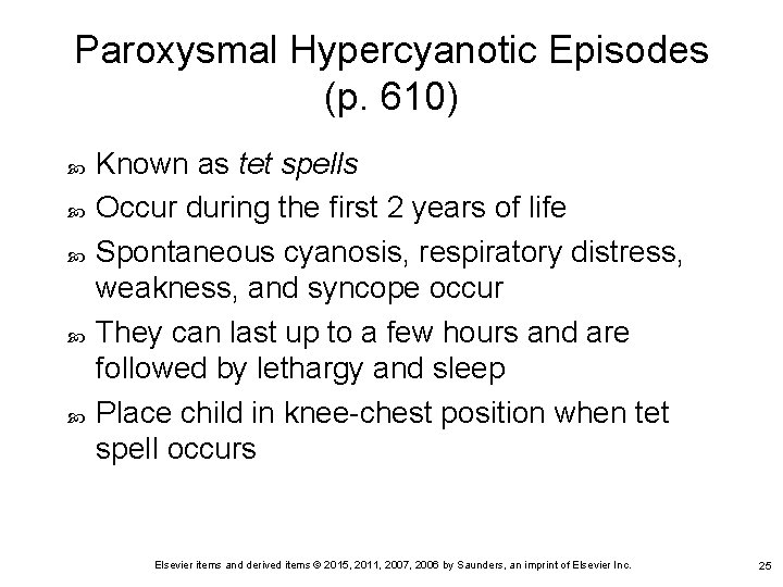 Paroxysmal Hypercyanotic Episodes (p. 610) Known as tet spells Occur during the first 2