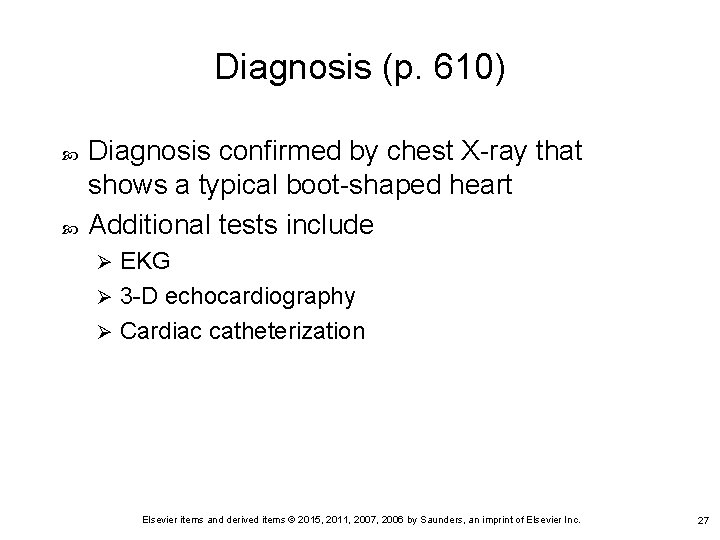 Diagnosis (p. 610) Diagnosis confirmed by chest X-ray that shows a typical boot-shaped heart