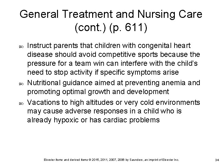 General Treatment and Nursing Care (cont. ) (p. 611) Instruct parents that children with