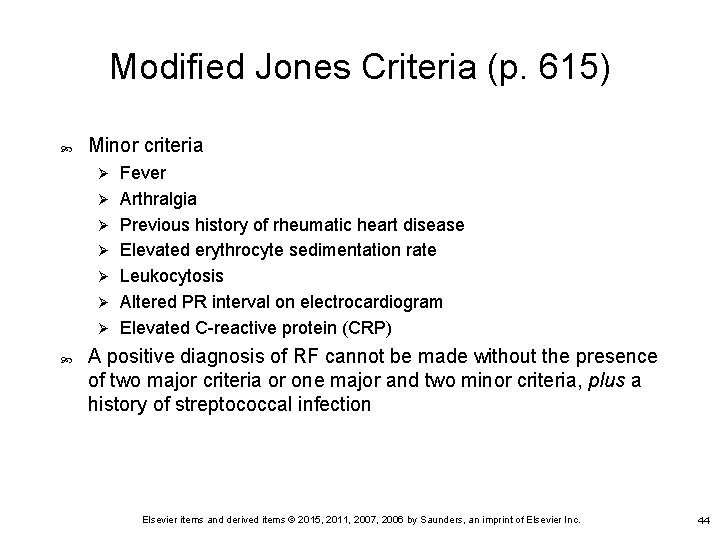 Modified Jones Criteria (p. 615) Minor criteria Ø Ø Ø Ø Fever Arthralgia Previous