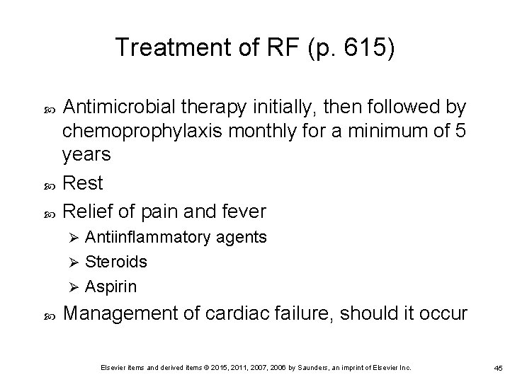 Treatment of RF (p. 615) Antimicrobial therapy initially, then followed by chemoprophylaxis monthly for