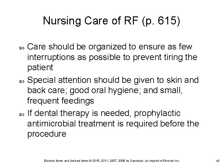 Nursing Care of RF (p. 615) Care should be organized to ensure as few