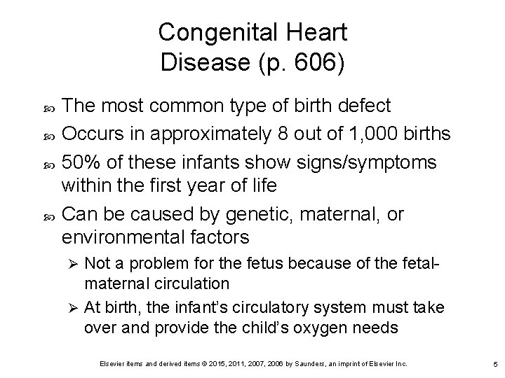 Congenital Heart Disease (p. 606) The most common type of birth defect Occurs in