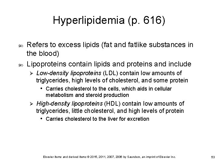 Hyperlipidemia (p. 616) Refers to excess lipids (fat and fatlike substances in the blood)
