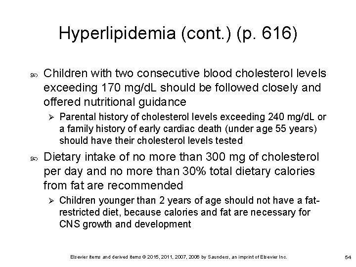 Hyperlipidemia (cont. ) (p. 616) Children with two consecutive blood cholesterol levels exceeding 170