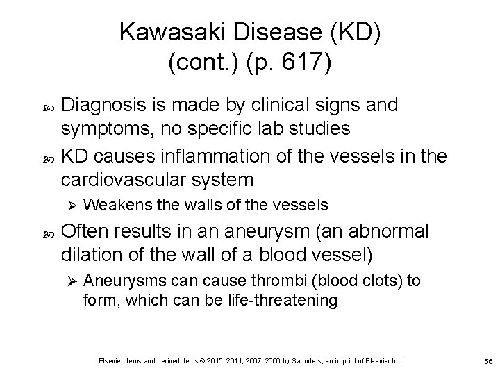 Kawasaki Disease (KD) (cont. ) (p. 617) Diagnosis is made by clinical signs and