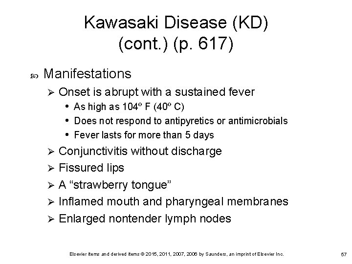 Kawasaki Disease (KD) (cont. ) (p. 617) Manifestations Onset is abrupt with a sustained