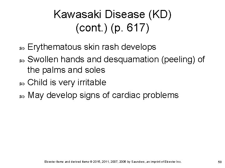 Kawasaki Disease (KD) (cont. ) (p. 617) Erythematous skin rash develops Swollen hands and