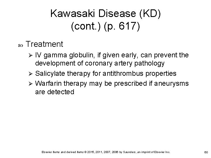 Kawasaki Disease (KD) (cont. ) (p. 617) Treatment IV gamma globulin, if given early,