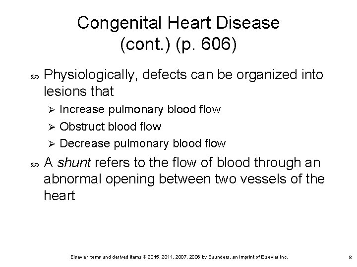 Congenital Heart Disease (cont. ) (p. 606) Physiologically, defects can be organized into lesions