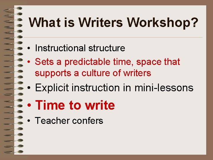 What is Writers Workshop? • Instructional structure • Sets a predictable time, space that What is Writers Workshop? • Instructional structure • Sets a predictable time, space that