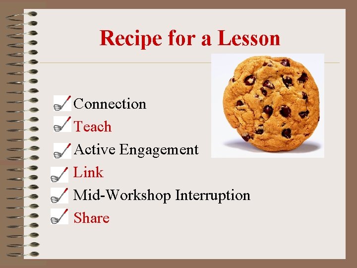 Recipe for a Lesson Connection Teach Active Engagement Link Mid-Workshop Interruption Share Recipe for a Lesson Connection Teach Active Engagement Link Mid-Workshop Interruption Share