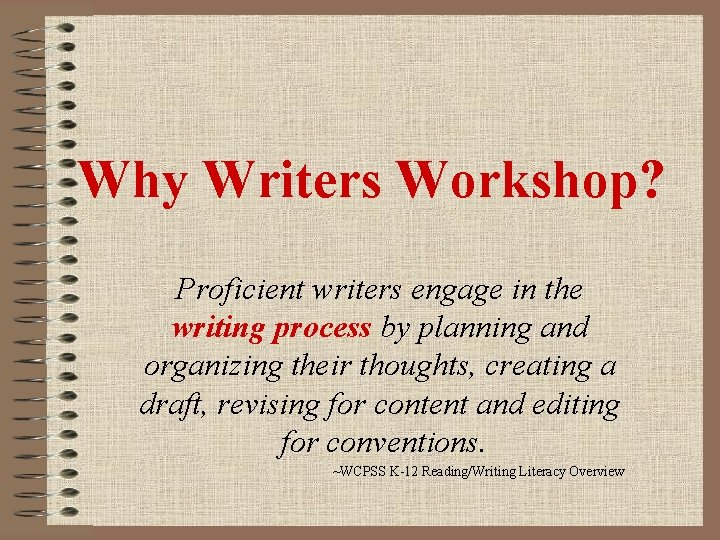 Why Writers Workshop? Proficient writers engage in the writing process by planning and organizing Why Writers Workshop? Proficient writers engage in the writing process by planning and organizing
