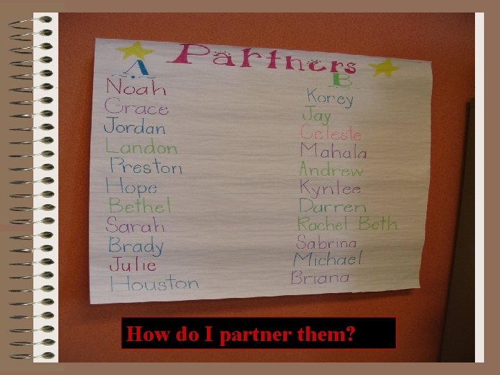 How do I partner them? How do I partner them?