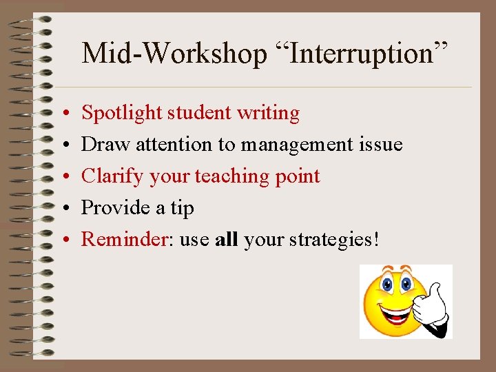 Mid-Workshop “Interruption” • • • Spotlight student writing Draw attention to management issue Clarify Mid-Workshop “Interruption” • • • Spotlight student writing Draw attention to management issue Clarify