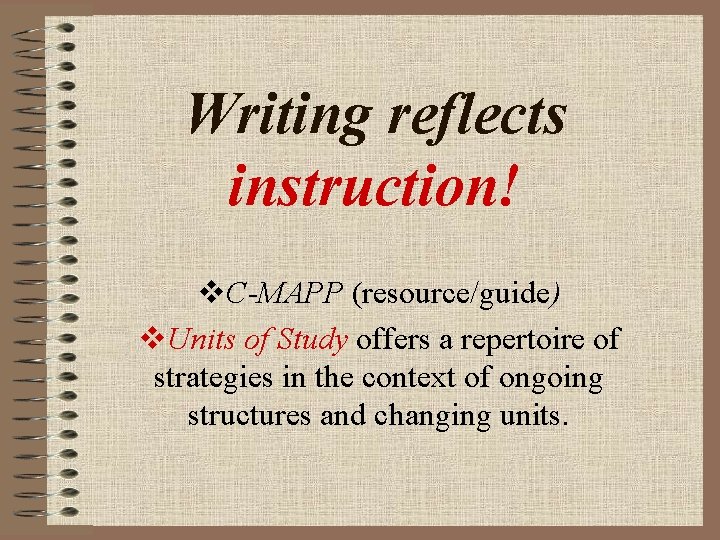 Writing reflects instruction! v. C-MAPP (resource/guide) v. Units of Study offers a repertoire of Writing reflects instruction! v. C-MAPP (resource/guide) v. Units of Study offers a repertoire of