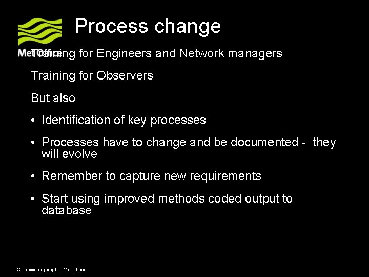 Process change Training for Engineers and Network managers Training for Observers But also • Process change Training for Engineers and Network managers Training for Observers But also •