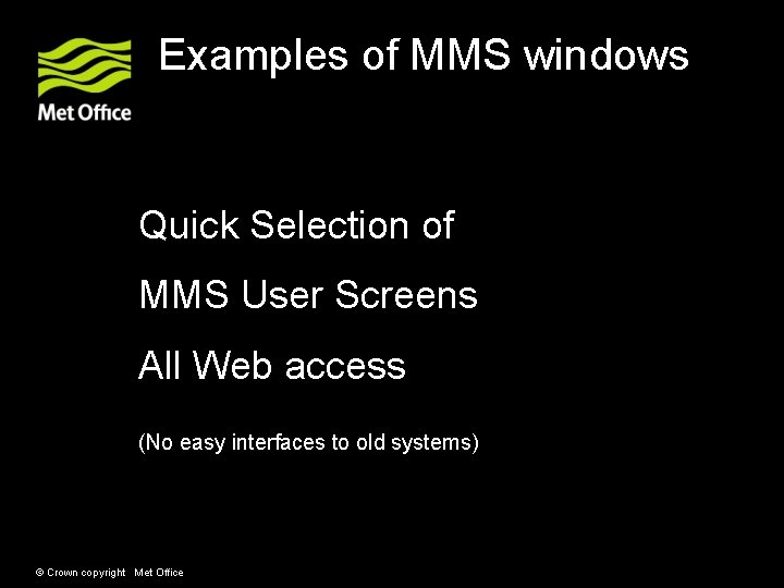 Examples of MMS windows Quick Selection of MMS User Screens All Web access (No Examples of MMS windows Quick Selection of MMS User Screens All Web access (No