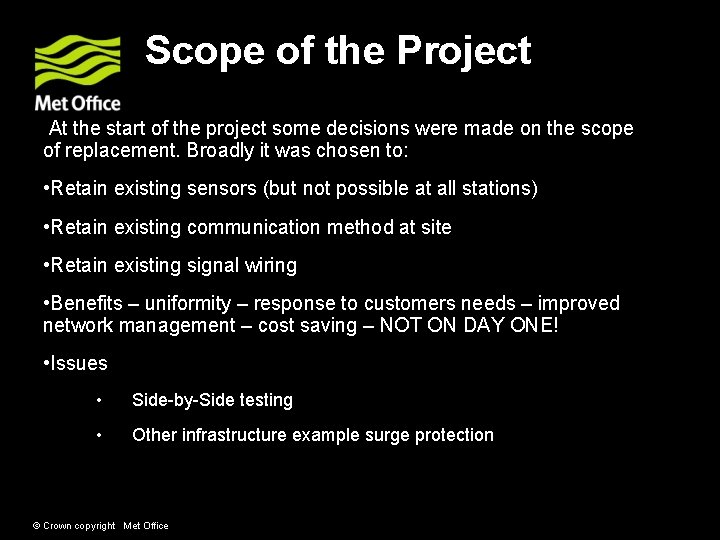 Scope of the Project At the start of the project some decisions were made Scope of the Project At the start of the project some decisions were made