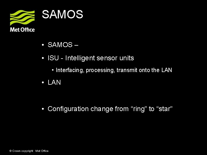SAMOS • SAMOS – • ISU - Intelligent sensor units • Interfacing, processing, transmit SAMOS • SAMOS – • ISU - Intelligent sensor units • Interfacing, processing, transmit