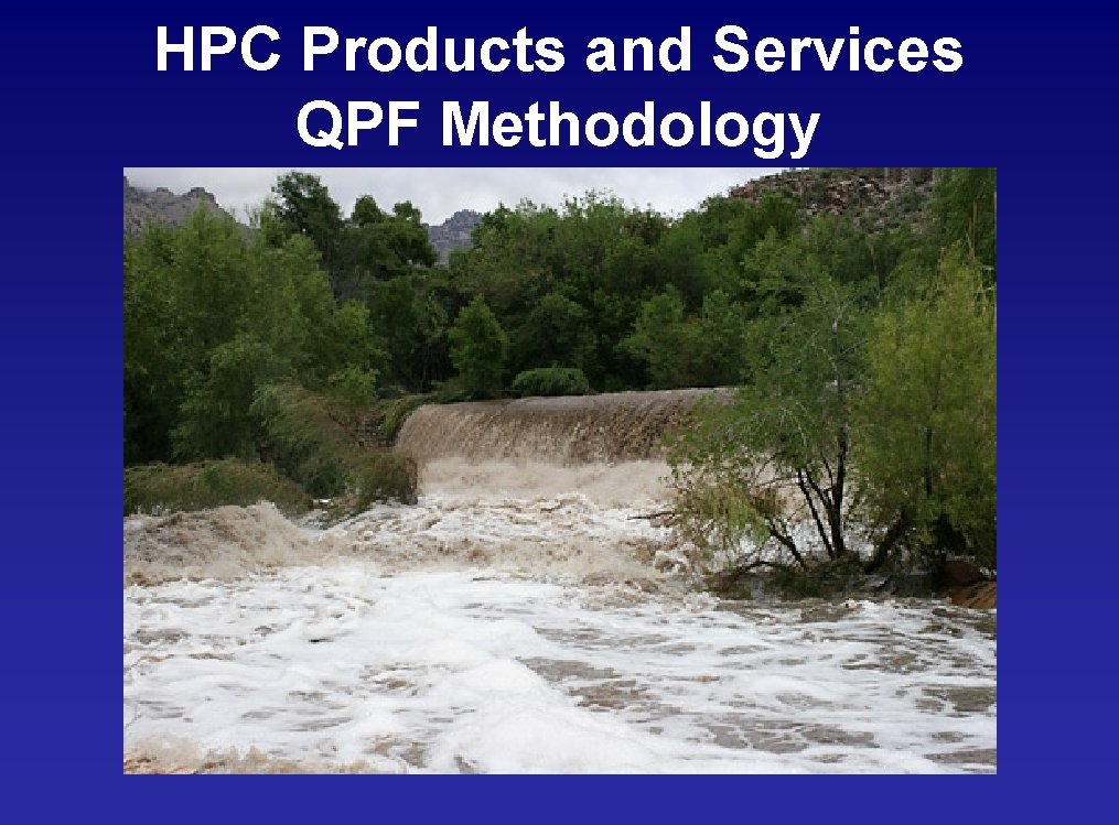 HPC Products and Services QPF Methodology 