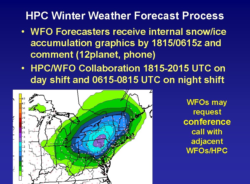 HPC Winter Weather Forecast Process • WFO Forecasters receive internal snow/ice accumulation graphics by