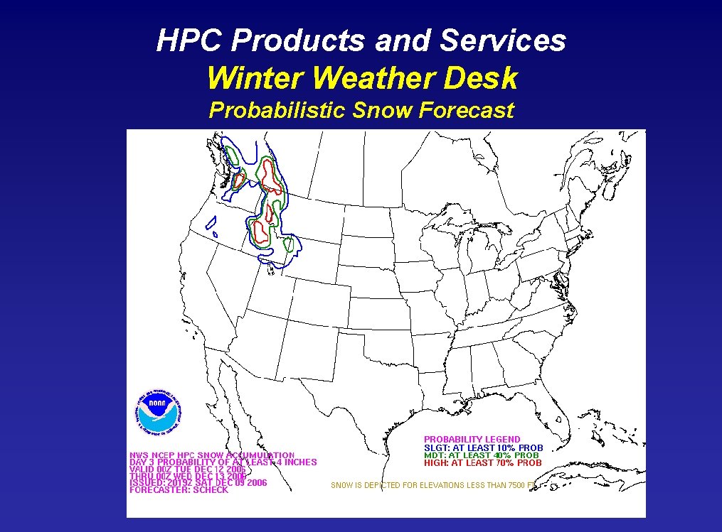 HPC Products and Services Winter Weather Desk Probabilistic Snow Forecast 