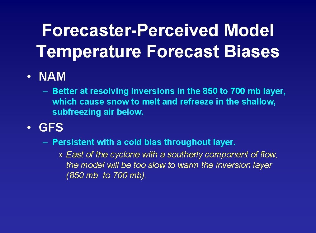 Forecaster-Perceived Model Temperature Forecast Biases • NAM – Better at resolving inversions in the