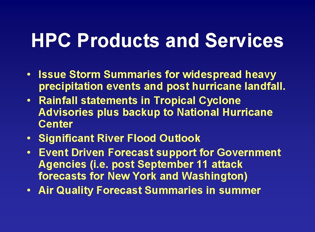 HPC Products and Services • Issue Storm Summaries for widespread heavy precipitation events and