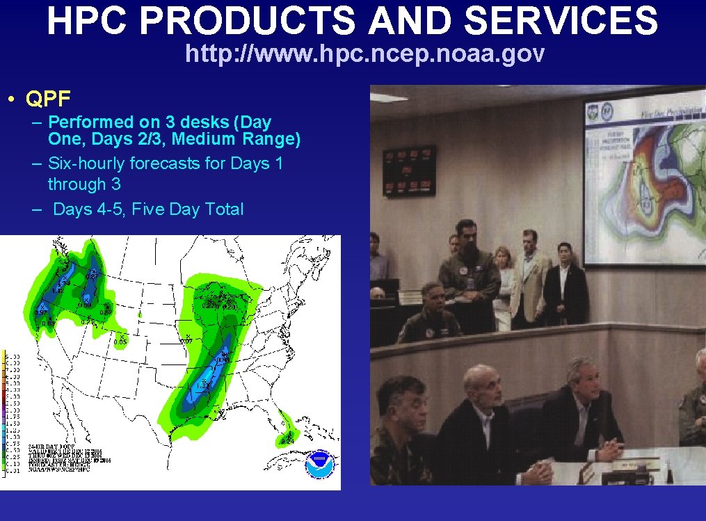 HPC PRODUCTS AND SERVICES http: //www. hpc. ncep. noaa. gov • QPF – Performed