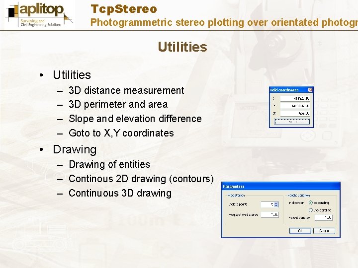 Tcp. Stereo Photogrammetric stereo plotting over orientated photogr Utilities • Utilities – – 3 Tcp. Stereo Photogrammetric stereo plotting over orientated photogr Utilities • Utilities – – 3