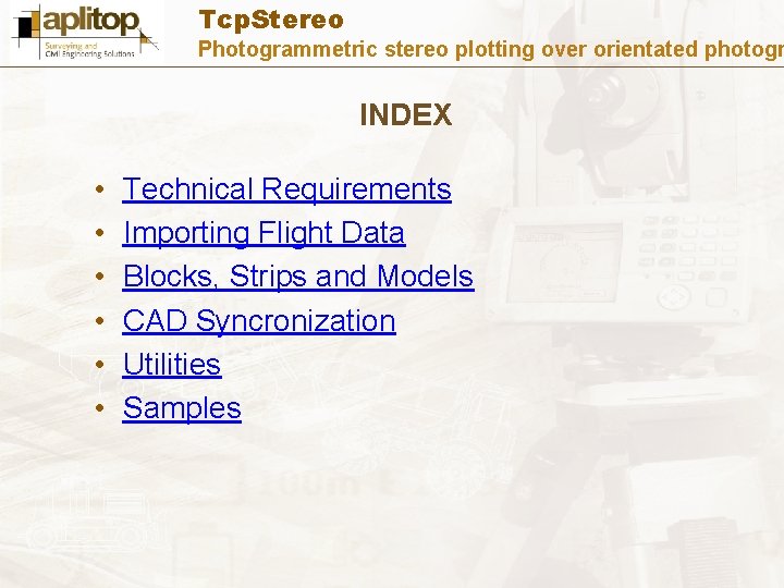 Tcp. Stereo Photogrammetric stereo plotting over orientated photogr INDEX • • • Technical Requirements Tcp. Stereo Photogrammetric stereo plotting over orientated photogr INDEX • • • Technical Requirements