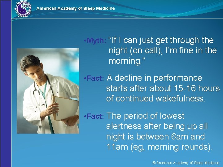 American Academy of Sleep Medicine • Myth: “If I can just get through the