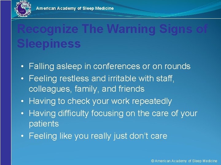 American Academy of Sleep Medicine Recognize The Warning Signs of Sleepiness • Falling asleep