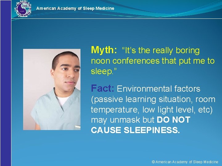 American Academy of Sleep Medicine Myth: “It’s the really boring noon conferences that put