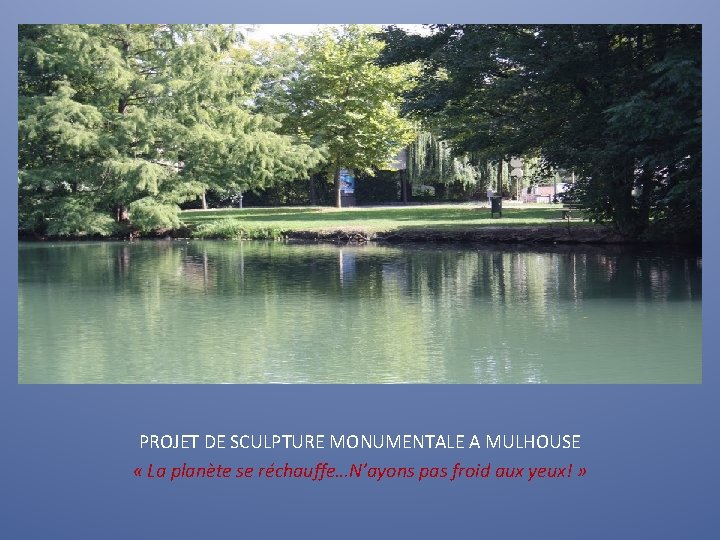 PROJET DE SCULPTURE MONUMENTALE A MULHOUSE « La planète se réchauffe…N’ayons pas froid aux